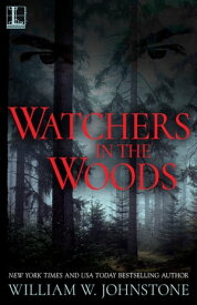 Watchers In The Woods【電子書籍】[ William W. Johnstone ]
