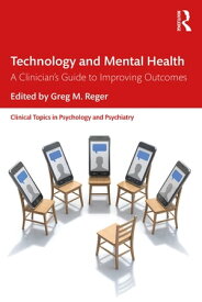 Technology and Mental Health A Clinician's Guide to Improving Outcomes【電子書籍】