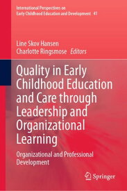Quality in Early Childhood Education and Care through Leadership and Organizational Learning Organizational and Professional Development【電子書籍】