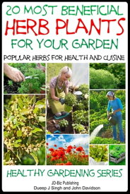 20 Most Beneficial Herb Plants for Your Garden【電子書籍】[ Dueep Jyot Singh ]