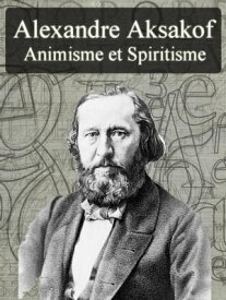 Animisme et Spiritisme【電子書籍】[ Alexandre Aksakof ]