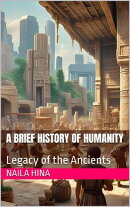 A Brief History of Humanity: Legacy of the Ancients