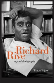 Richard Rive A partial biography【電子書籍】[ Shaun Viljoen ]