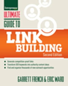 Ultimate Guide to Link Building How to Build Website Authority, Increase Traffic and Search Ranking with Backlinks【電子書籍】[ Garrett French ]