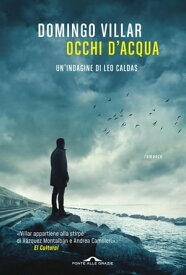 Occhi d'acqua Un'indagine di Leo Caldas【電子書籍】[ Domingo Villar ]