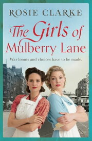 The Girls of Mulberry Lane 【電子書籍】[ Rosie Clarke ]