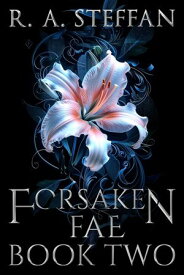 Forsaken Fae: Book Two【電子書籍】[ R. A. Steffan ]