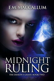 Midnight Ruling (Book #2 of The Demon's Grave)【電子書籍】[ E.M. MacCallum ]