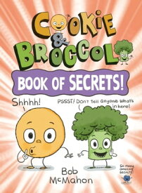 Cookie & Broccoli: Book of Secrets!【電子書籍】[ Bob McMahon ]