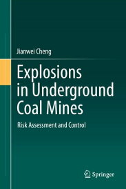 Explosions in Underground Coal Mines Risk Assessment and Control【電子書籍】[ Jianwei Cheng ]