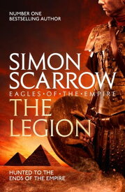 The Legion (Eagles of the Empire 10)【電子書籍】[ Simon Scarrow ]
