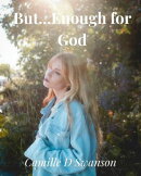 But...Enough for God