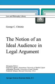 The Notion of an Ideal Audience in Legal Argument【電子書籍】[ George Christie ]