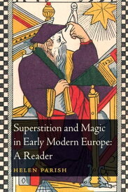 Superstition and Magic in Early Modern Europe: A Reader【電子書籍】[ Dr Helen L. Parish ]