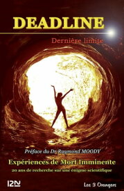 Deadline, derni?re limite Exp?riences de mort imminente, 20 ans de recherche sur une ?nigme scientifique【電子書籍】[ Jean-Pierre Jourdan ]