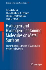 Hydrogen and Hydrogen-Containing Molecules on Metal Surfaces Towards the Realization of Sustainable Hydrogen Economy【電子書籍】[ Hideaki Kasai ]