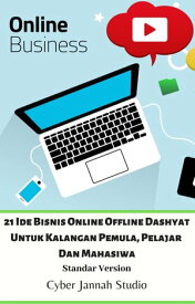 21 Ide Bisnis Online Offline Dashyat Untuk Kalangan Pemula, Pelajar Dan Mahasiwa Standar Version【電子書籍】[ Cyber Jannah Studio ]