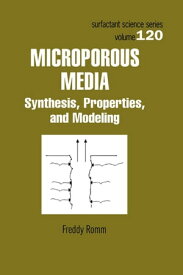 Microporous Media Synthesis, Properties, and Modeling【電子書籍】[ Freddy Romm ]