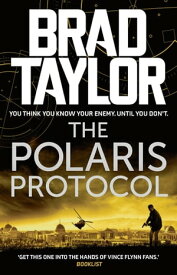The Polaris Protocol A gripping military thriller from ex-Special Forces Commander Brad Taylor【電子書籍】[ Brad Taylor ]