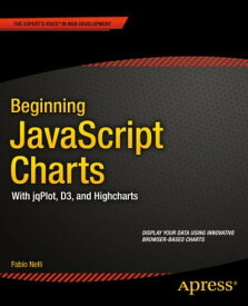 Beginning JavaScript Charts With jqPlot, d3, and Highcharts【電子書籍】[ Fabio Nelli ]
