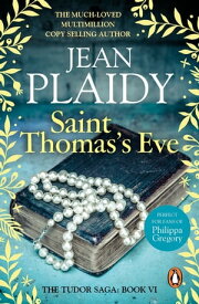 Saint Thomas's Eve (The Tudor saga: book 6): a story of ambition, commitment and conviction from the undisputed Queen of British historical fiction【電子書籍】[ Jean Plaidy ]