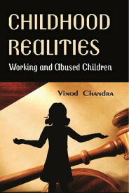 Childhood Realities Working and Abused Childern【電子書籍】[ Vinod Dr Chandra ]