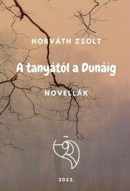 A tany?t?l a Dun?ig【電子書籍】[ Horv?th Zsolt ]