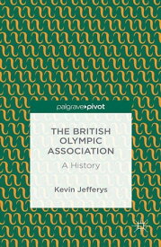 The British Olympic Association: A History【電子書籍】[ K. Jefferys ]