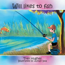 Will Likes to Fish【電子書籍】[ Trey Hughes ]