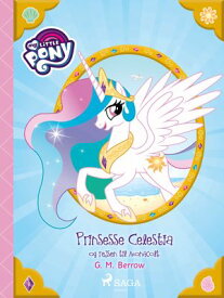 My Little Pony - Prinsesse Celestia og rejsen til Monacolt【電子書籍】[ G. M. Berrow ]