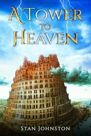 A Tower To Heaven【電子書籍】[ Stan Johnston ]