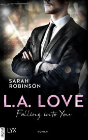 L.A. Love - Falling Into You【電子書籍】[ Sarah Robinson ]