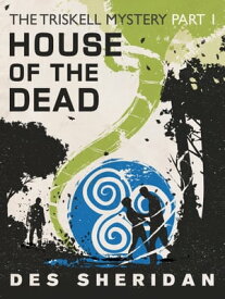 House of the Dead Part 1 of the Triskell Story【電子書籍】[ Des Sheridan ]