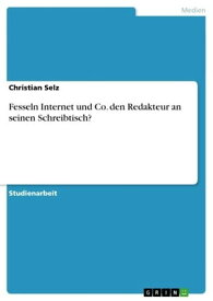 Fesseln Internet und Co. den Redakteur an seinen Schreibtisch?【電子書籍】[ Christian Selz ]
