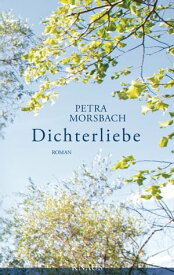 Dichterliebe Roman【電子書籍】[ Petra Morsbach ]