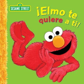 Elmo te quiere a ti! (Sesame Street Series)【電子書籍】[ Sarah Albee ]