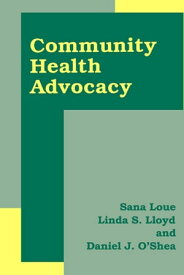 Community Health Advocacy【電子書籍】[ Daniel J. O'Shea ]