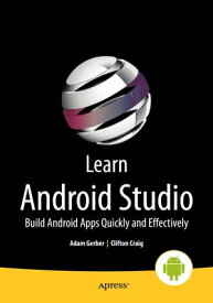 Learn Android Studio Build Android Apps Quickly and Effectively【電子書籍】[ Clifton Craig ]