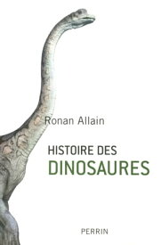 Histoire des dinosaures【電子書籍】[ Ronan Allain ]