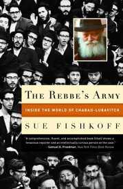 The Rebbe's Army Inside the World of Chabad-Lubavitch【電子書籍】[ Sue Fishkoff ]