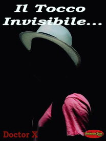 Il Tocco Invisibile Un Classico del Mentalismo!【電子書籍】[ X Doctor ]