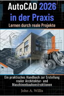 AutoCAD 2026 in der Praxis: Lernen durch reale Projekte