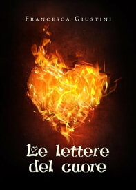 Le lettere del cuore【電子書籍】[ Francesca Giustini ]