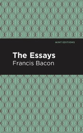The Essays: Francis Bacon【電子書籍】[ Francis Bacon ]