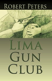 Lima Gun Club【電子書籍】[ Robert Peters ]