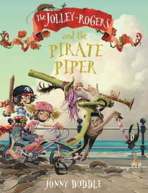 The Jolley-Rogers and the Pirate Piper【電子書籍】[ Jonny Duddle ]