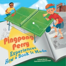 Pingpong Perry Experiences How a Book Is Made【電子書籍】[ Sandy Donovan ]