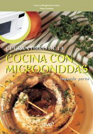 El gran libro de la cocina con microondas - Segunda parte【電子書籍】[ Laura Landra ]