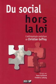 Du social hors la loi L’anthropologie analytique de Christian Geffray【電子書籍】