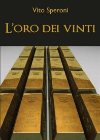 L'oro dei vinti【電子書籍】[ Vito Speroni ]